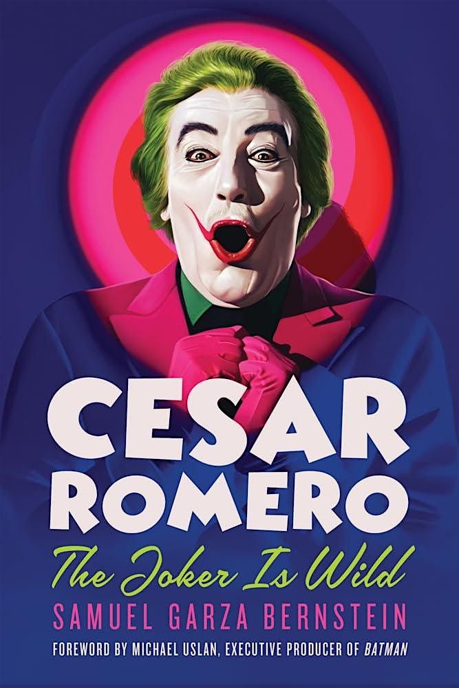 Samuel Garza Bernstein "Cesar Romero: The Joker Is Wild" 8\/27 at 6pm