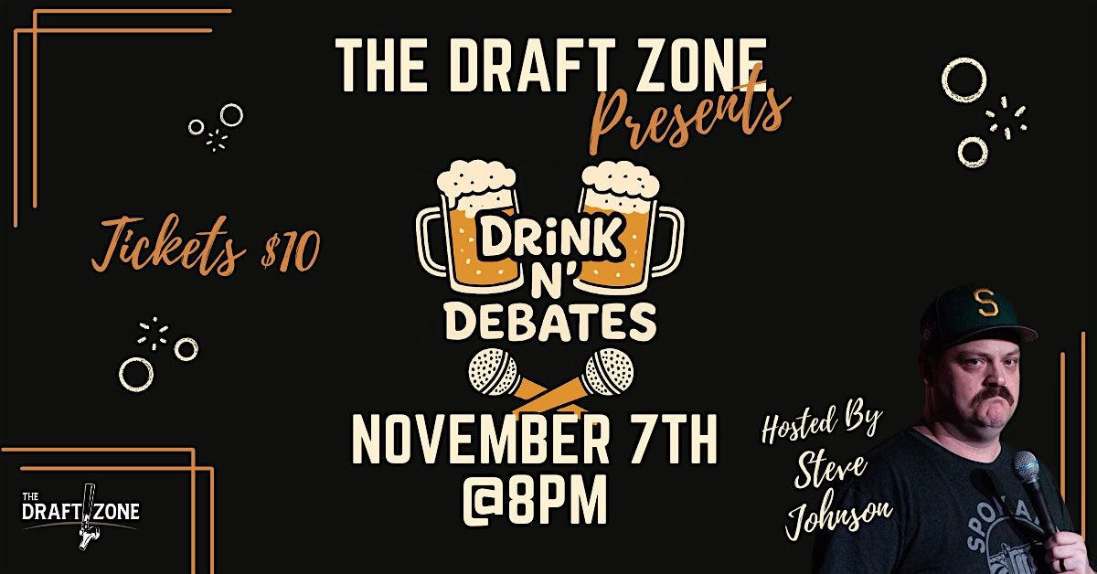 The Draft Zone Presents Drink N' Debates Comedy Show!