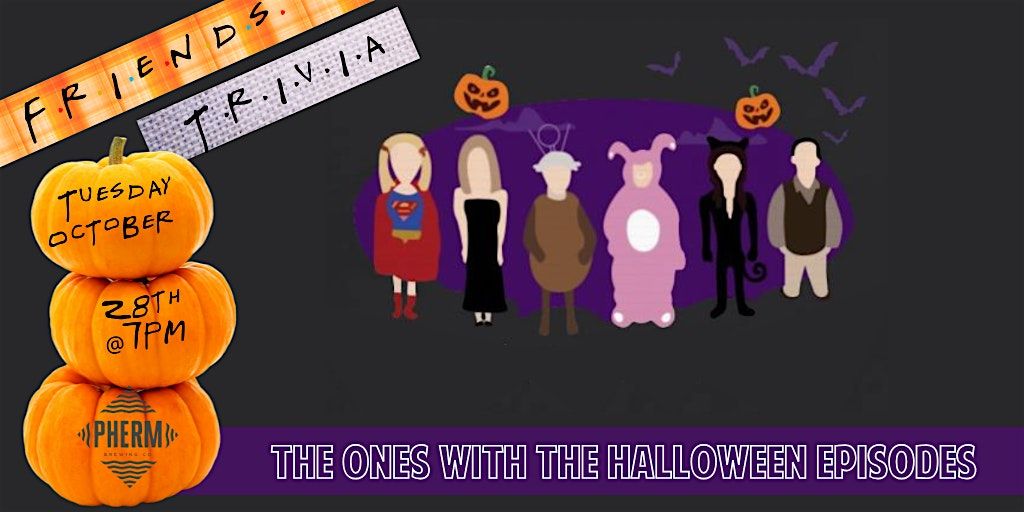 Friends HALLOWEEN SPECIAL Trivia at Pherm Brewing Company