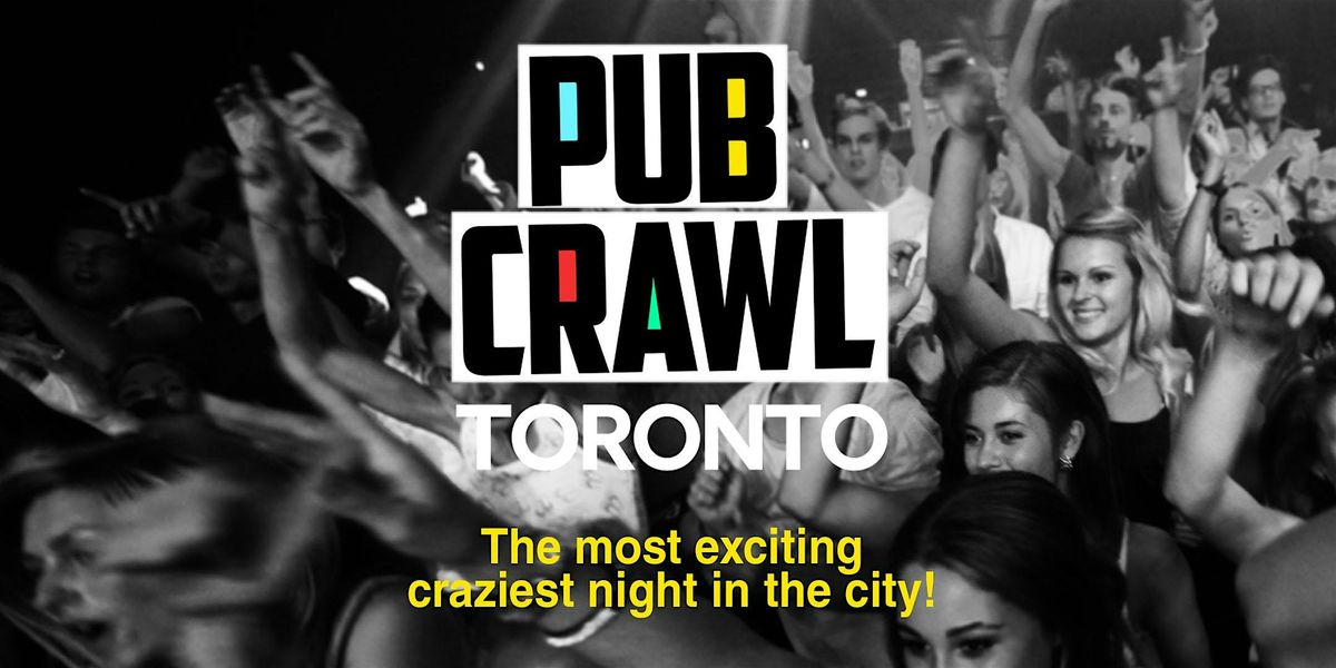 Pub Crawl Toronto - Drink deals! No cover! No lines!