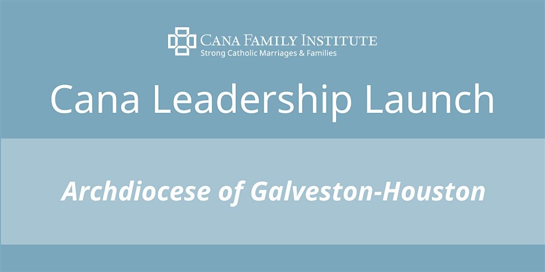 2025 Cana Leadership Launch - Archdiocese of Galveston-Houston