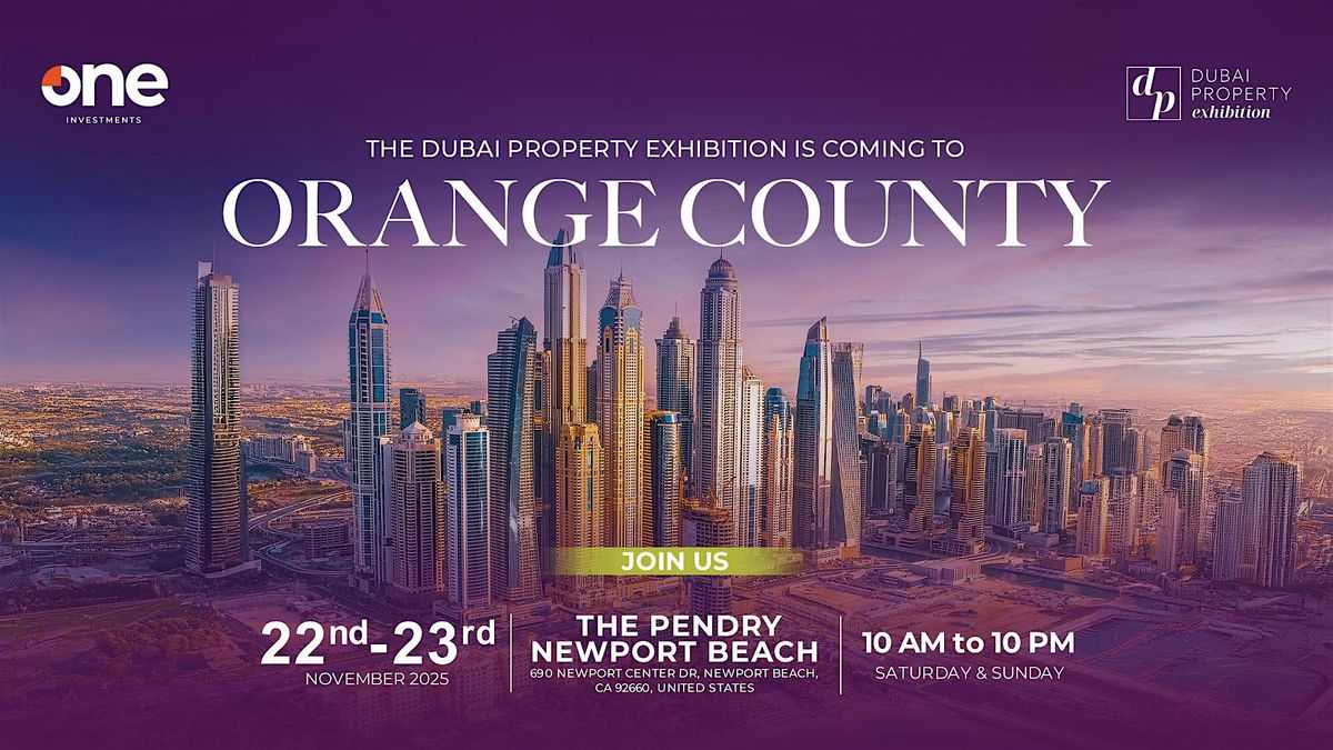 Dubai Property Exhibition  | The Pendry Newport Beach| Orange County