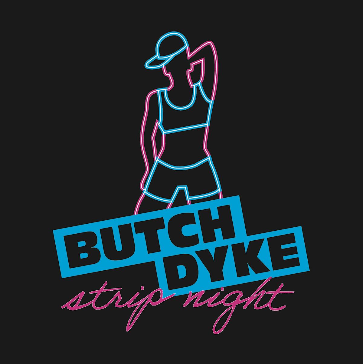 Butch Dyke Strip Night Brunch!