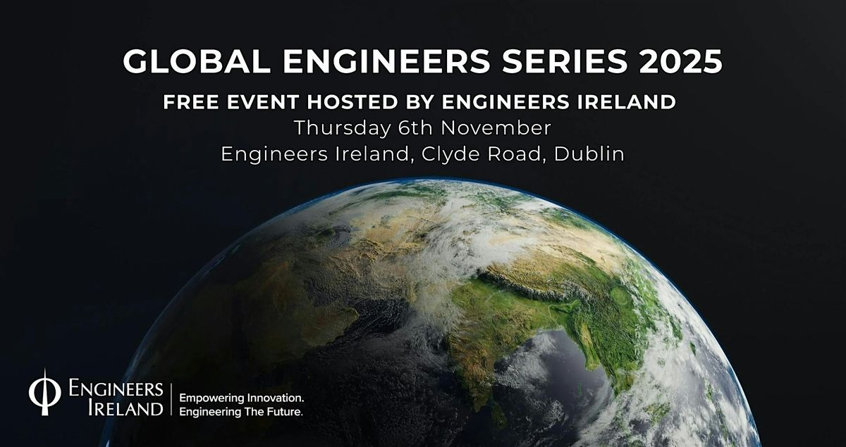 Global Engineers Series 2025 - Dublin