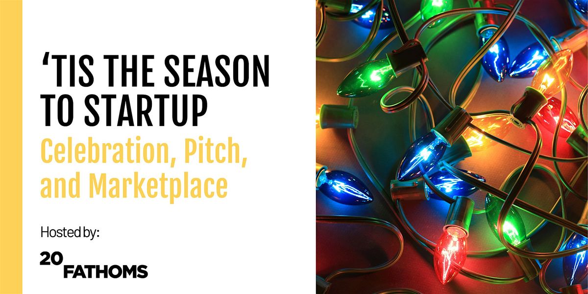 'Tis the Season to Startup: Celebration, Pitch, and Marketplace