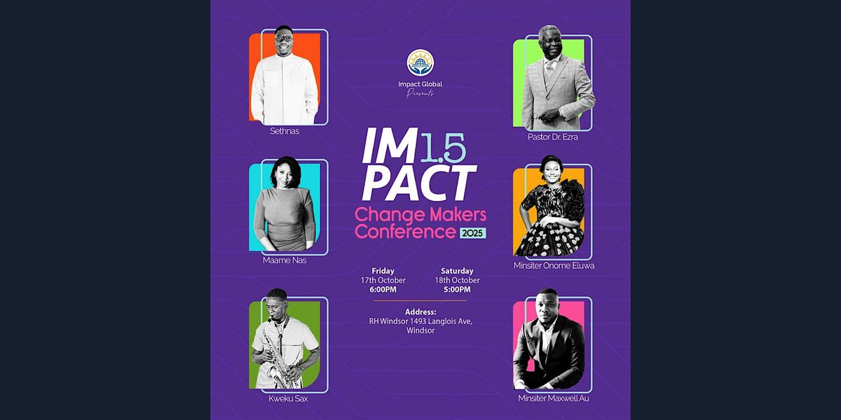 IMPACT 1.5 || CHANGE MAKERS CONFERENCE || OCTOBER 2025