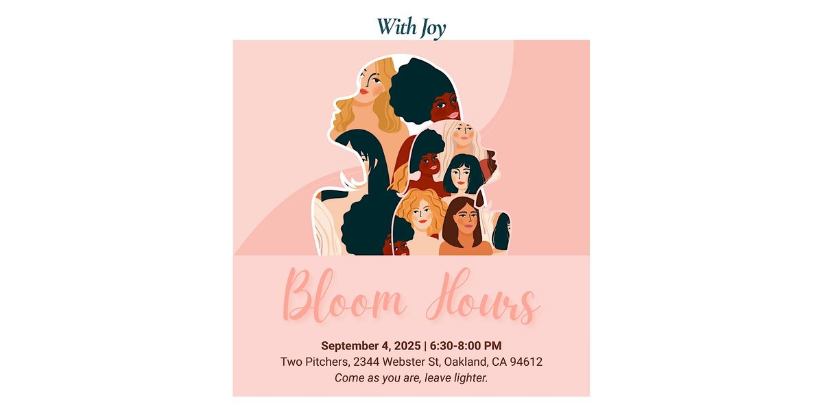 Bloom Hours: Free Women\u2019s Meetup for Joy, Mental Wellness & Community