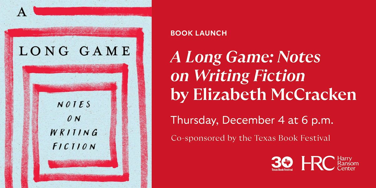 Book Launch: A Long Game: Notes on Writing Fiction by Elizabeth McCracken