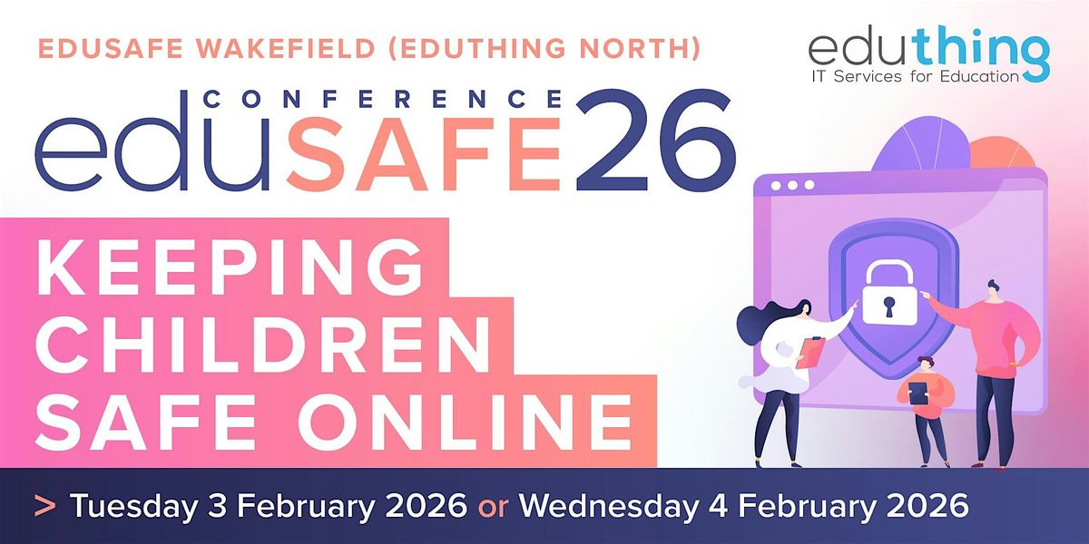 eduSafe Wakefield - Online Safety Conference for Education