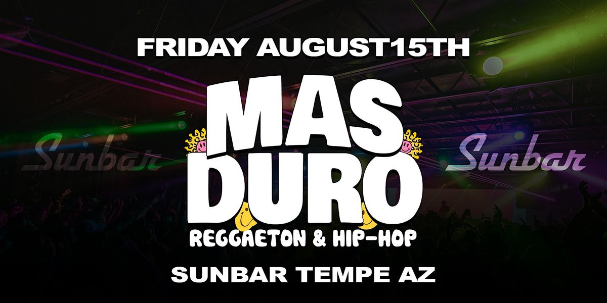 Reggaeton & Hip-Hop Party @ Sunbar Tempe AZ: Mas Duro!