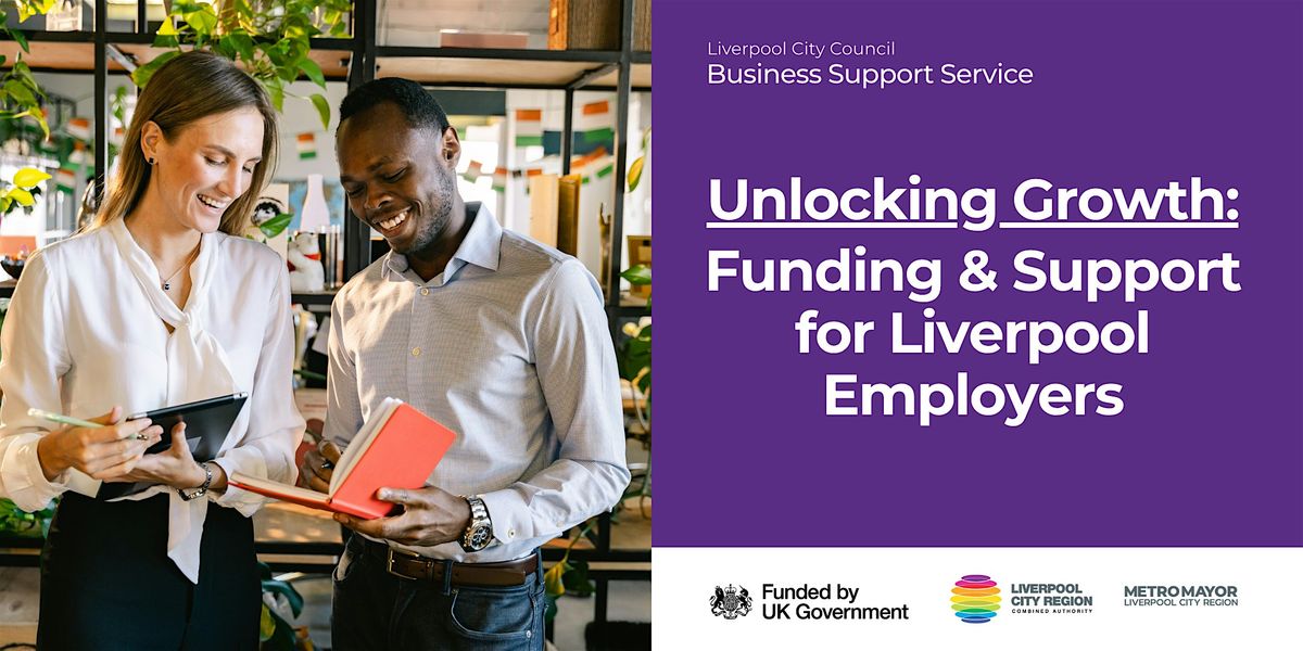 Unlocking Growth:   Funding & Support for Liverpool Employers