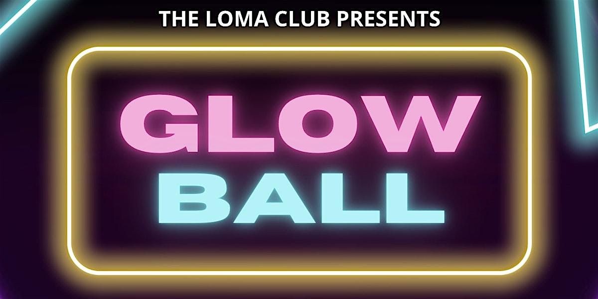 Glow Ball at The Loma Club