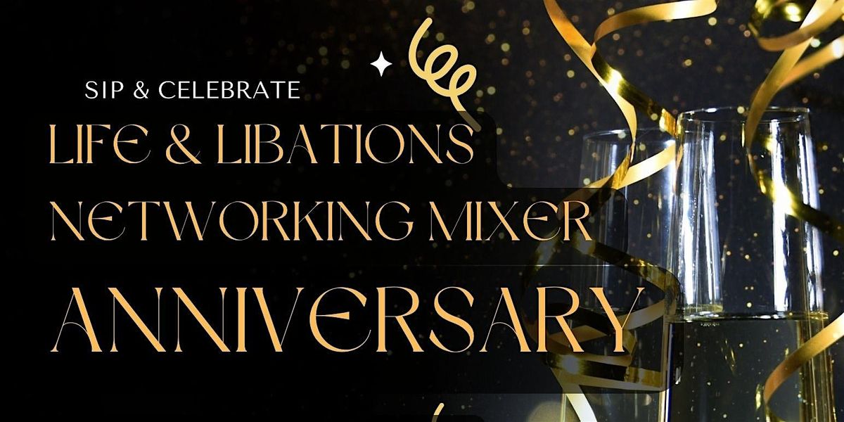 Life & Libations Networking Mixer 2 Year Anniversary