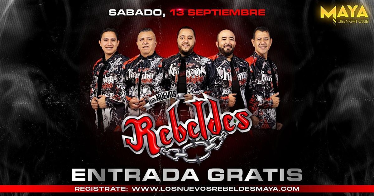 Los Nuevos Rebeldes \u2022 Entrada Gratis @ Maya Nightclub