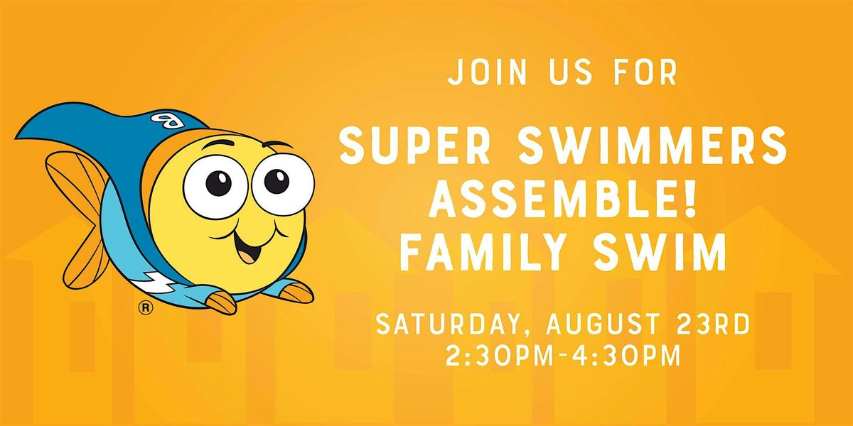 Super Swimmer Assemble! Family Swim