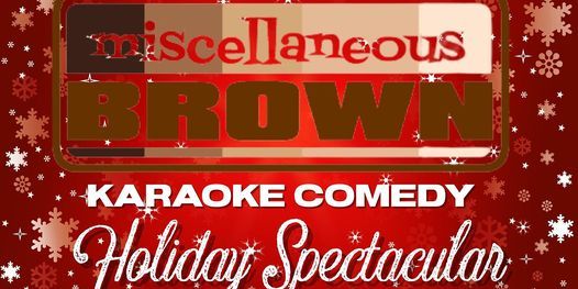 Miscellaneous Brown's Karaoke Comedy Holiday Spectacular
