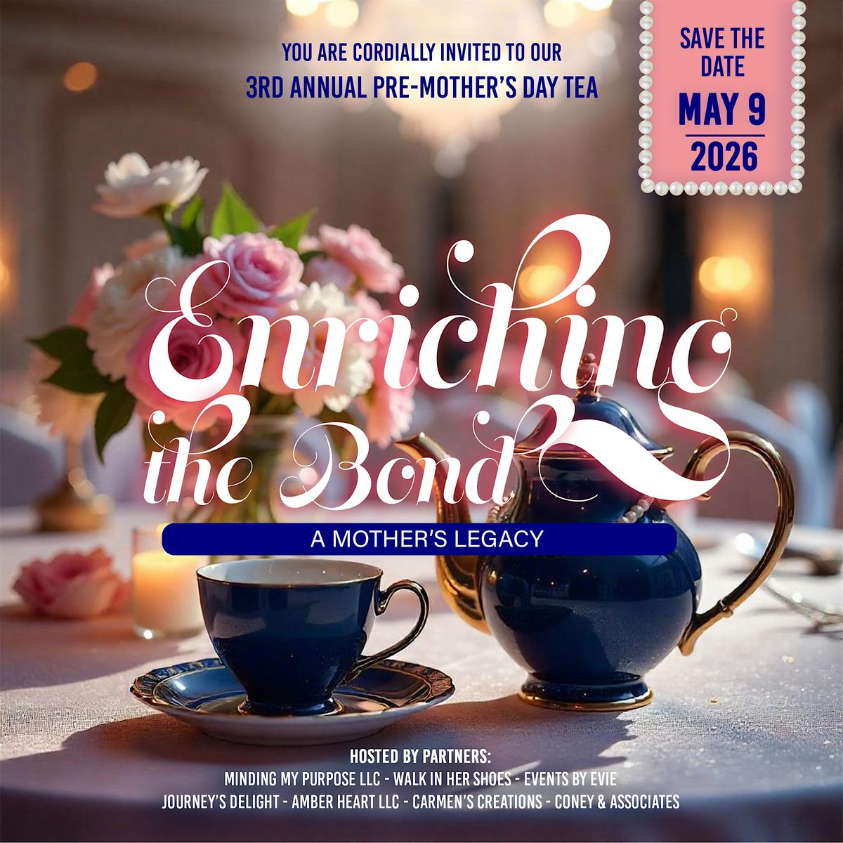 3rd Annual Pre-Mother's Day Tea "Enriching The Bond"