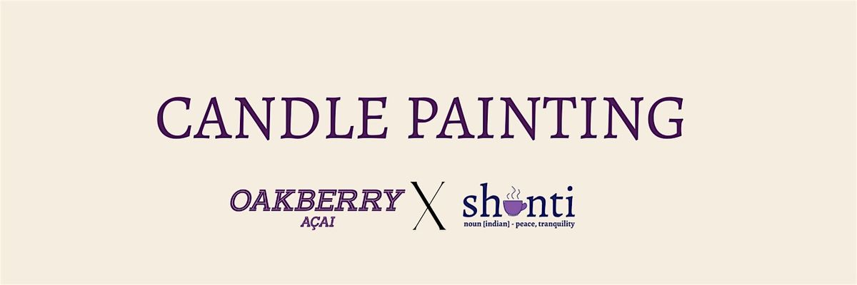 SHANTI X OAKBERRY - CANDLE PAINTING & PCOS MEET UP