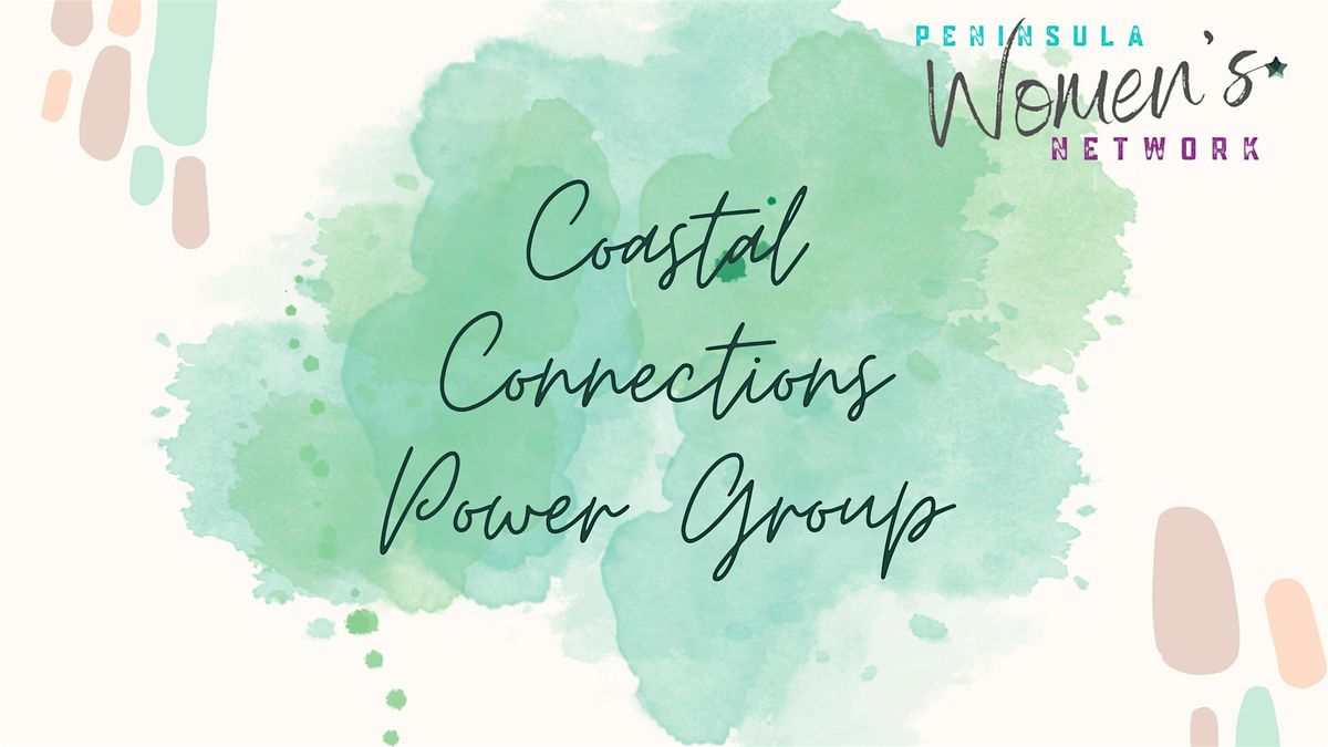 Coastal Connections Power Group By The Peninsula Women's Network