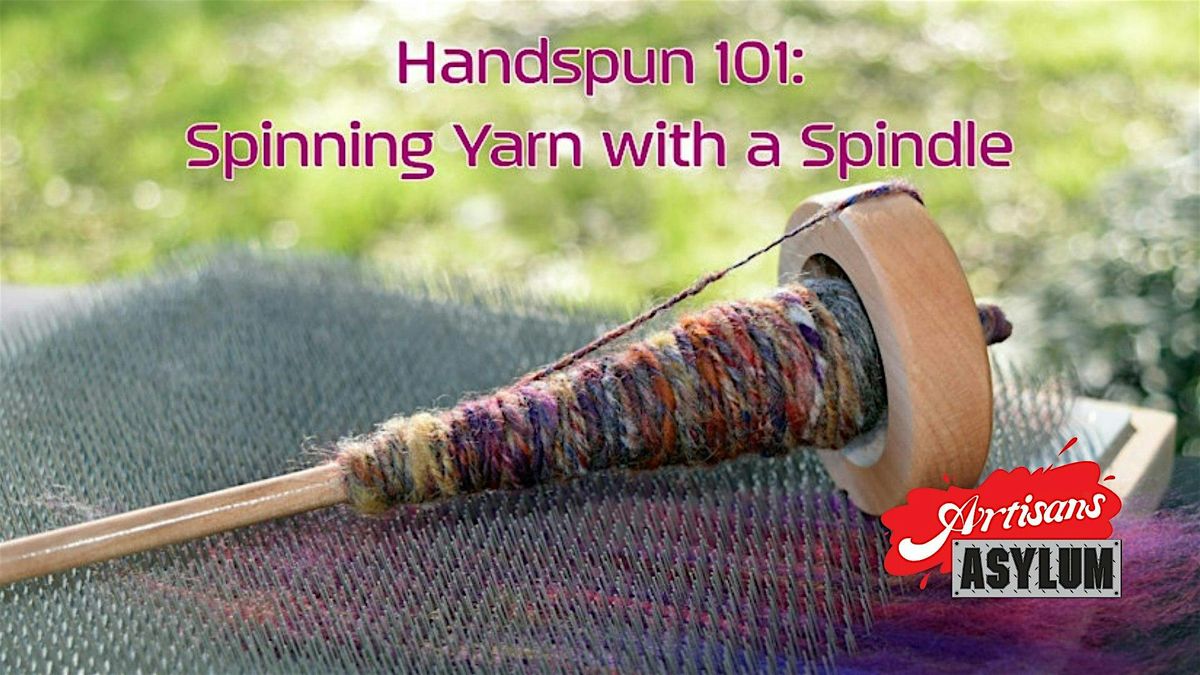 Handspun 101: Spinning Yarn with a Spindle