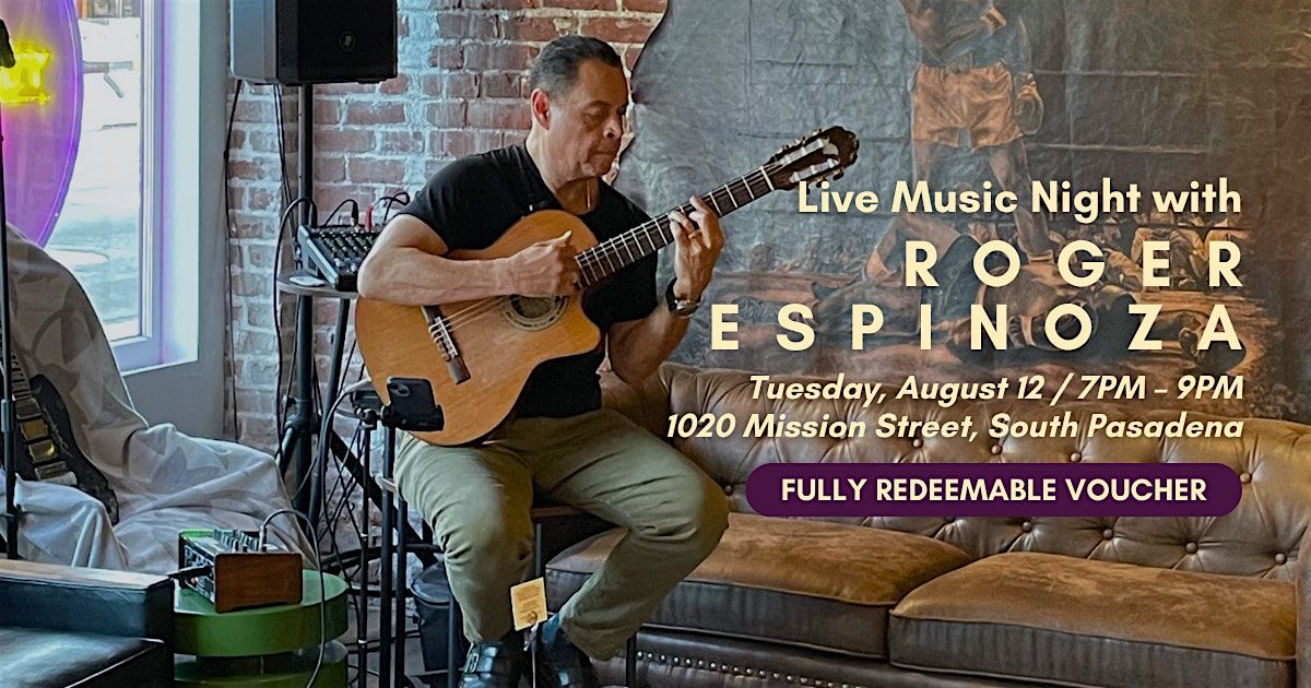 Live Music Night with Roger Espinoza Tuesday, August 12 | 7PM \u2013 9P
