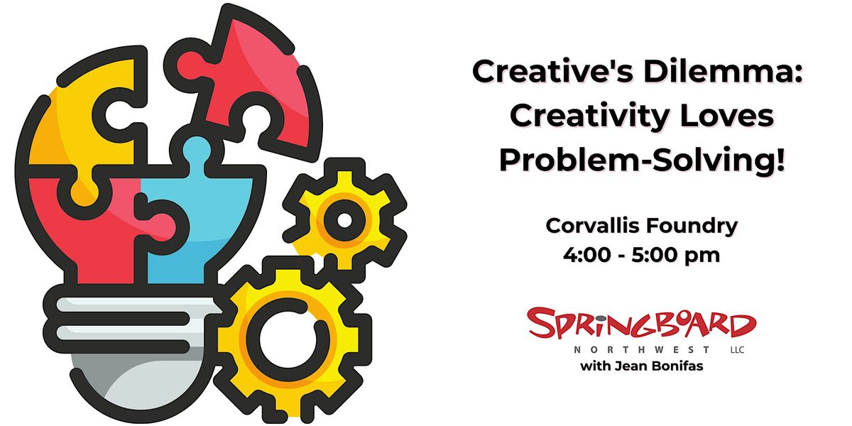Creative's Dilemma:  Creativity Loves Problem-Solving!
