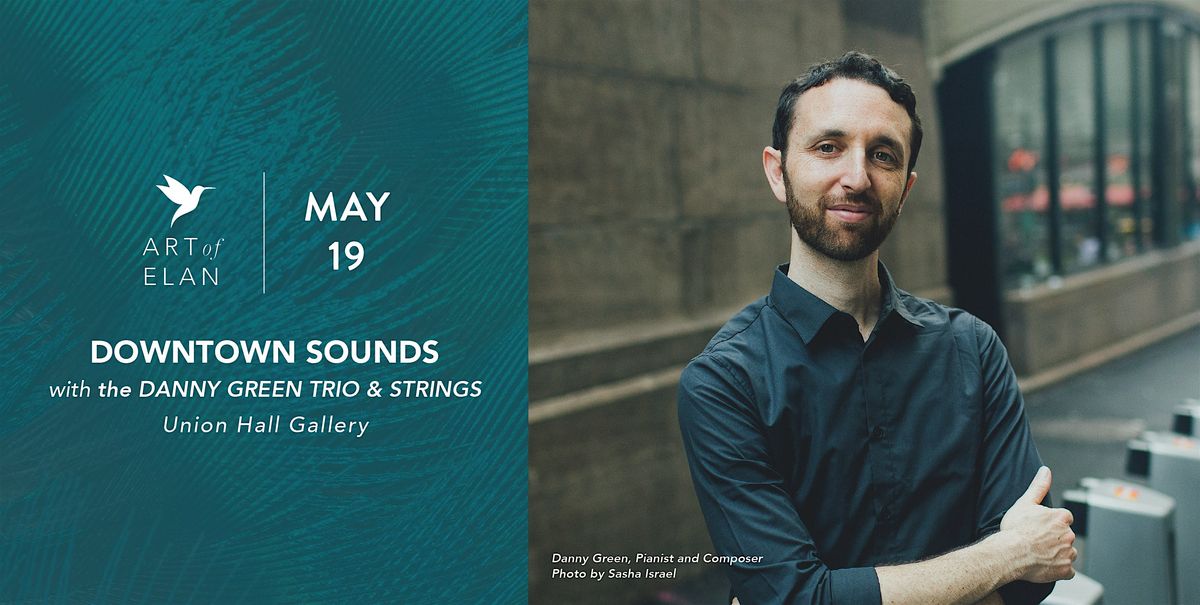 "Downtown Sounds"-- Danny Green Trio & Strings