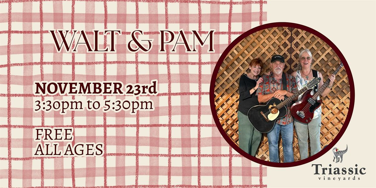 Triassic Vineyard Presents: Walt & Pam