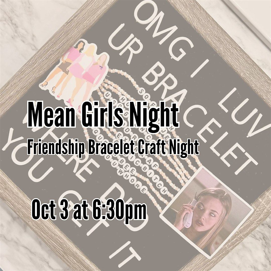 You Can\u2019t Bracelet With Us: Mean Girls-Themed Friendship Bracelet Night