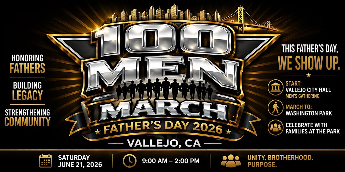 The 100 Men March  - Father\u2019s Day \/ Vallejo, CA