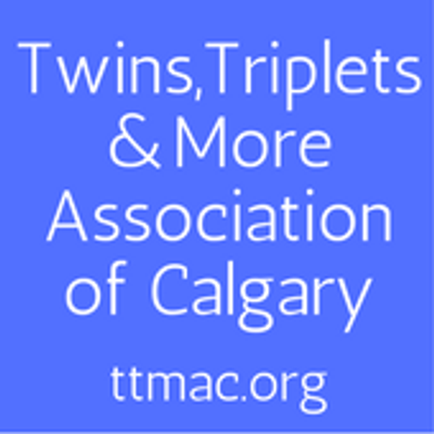 Twins, Triplets, and More Association of Calgary - TTMAC