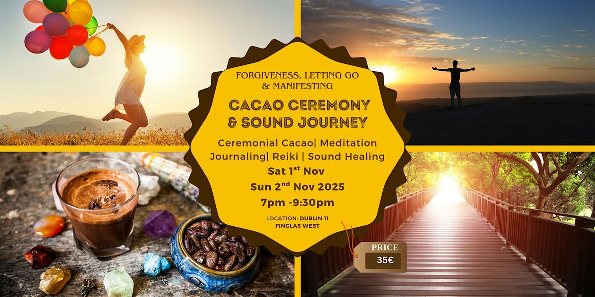 Forgiveness, Letting Go & Manifesting \u2013 Cacao Ceremony & Sound Bath