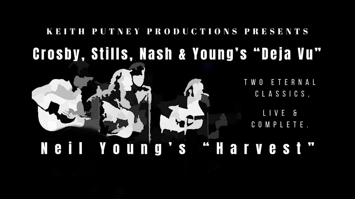 CSNY'S "Deja vu" and Neil Young's "Harvest" live and complete NEW DATE
