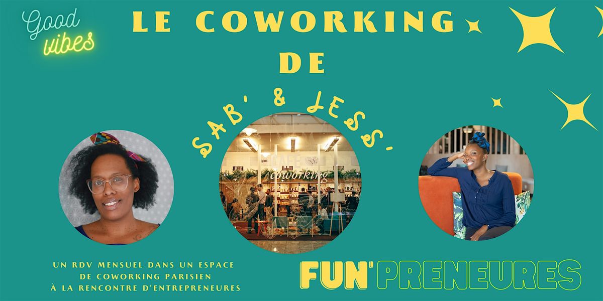 Le Coworking de Sab' & Jess ' - Le rdv mensuel des "fun' preneures"