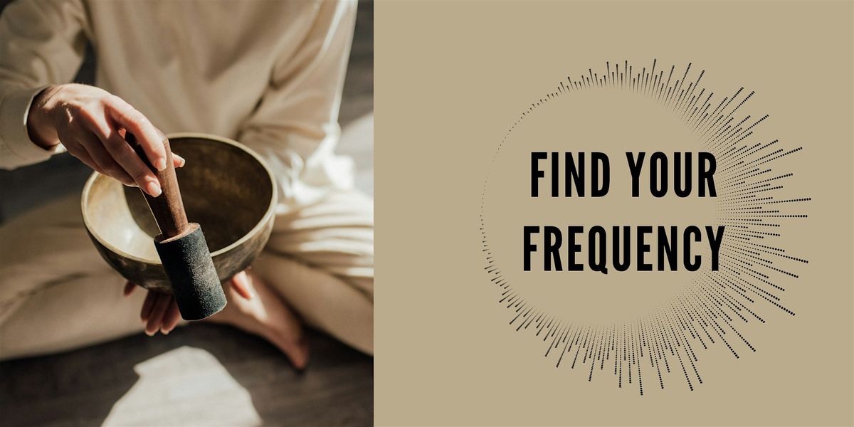 Find Your Frequency Sound Healing