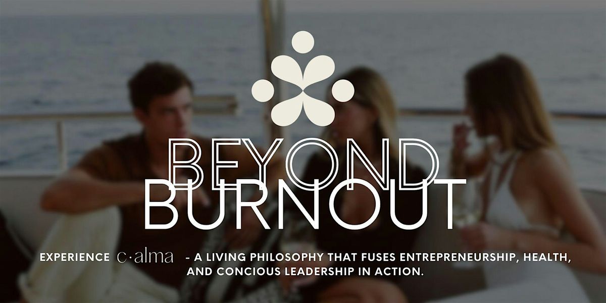 Beyond Burnout