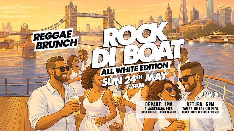 The Reggae Brunch presents - ROCK DI BOAT - Sun 24th May