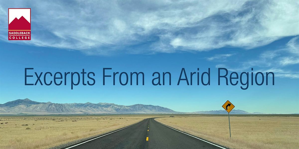Excerpts From an Arid Region - Saddleback Art Gallery