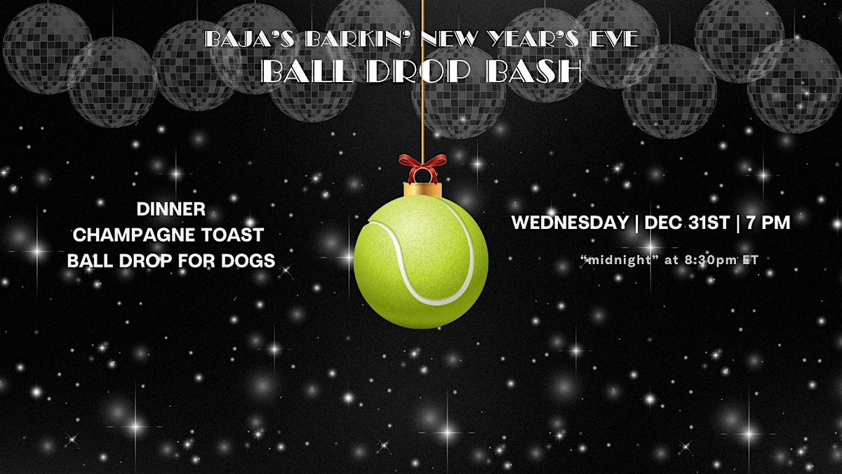 Baja's Barkin New Year's Eve Ball Drop Bash