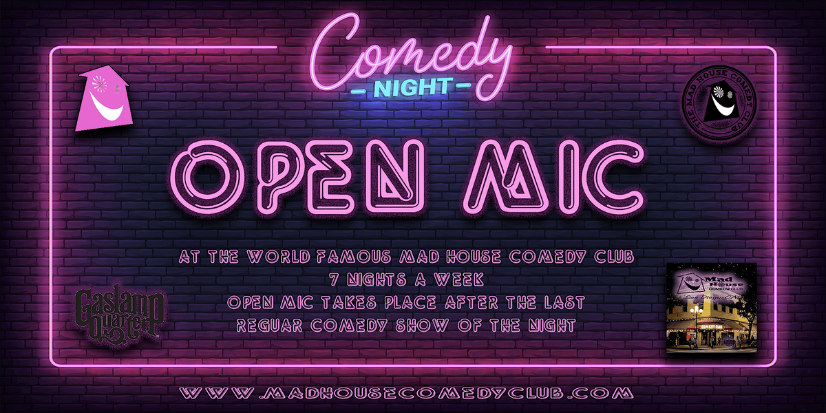 Open Mic at The World Famous Mad House Comedy Club. Free Show