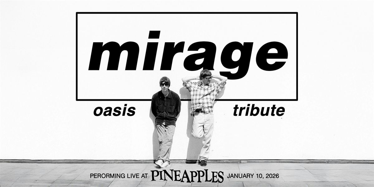 Mirage (Oasis Tribute) at Pineapples