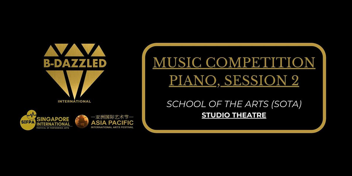B-dazzled Music & Talents Festival SESSION 2 (Piano Class, Grade 1 - 8)