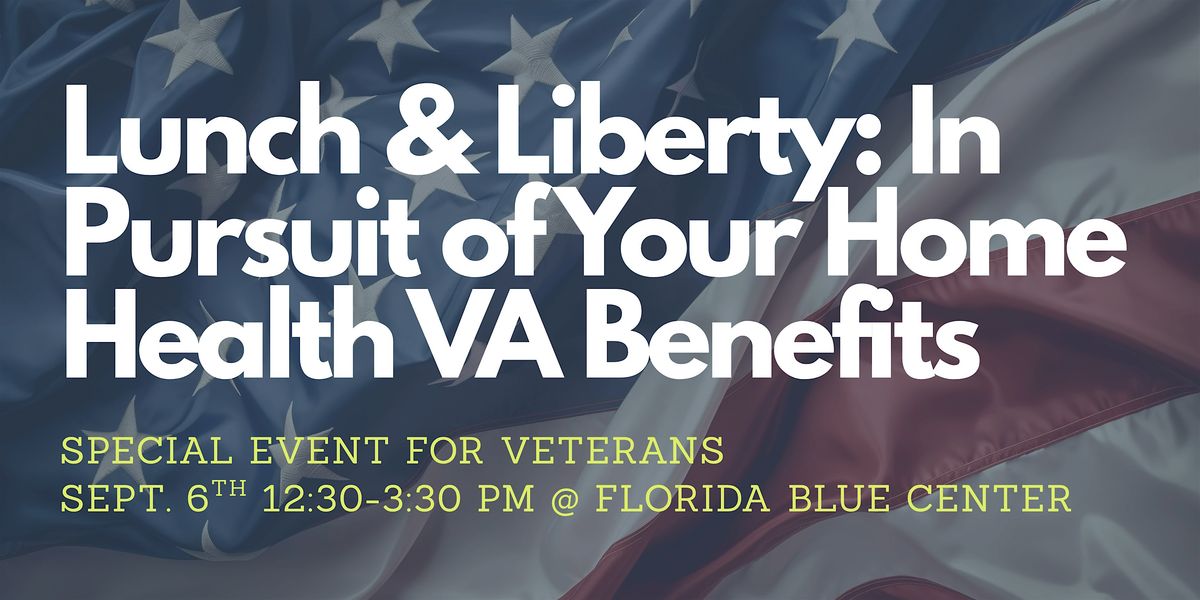 Special Event for Veterans! Lunch & Liberty: In Pursuit of Your VA Benefits