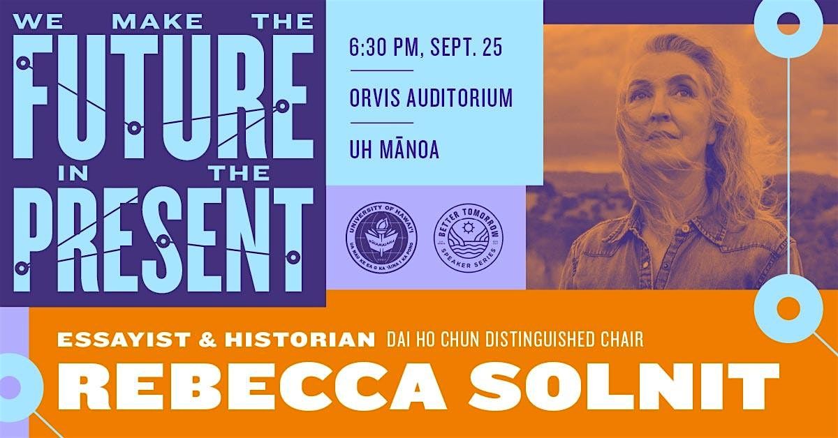 Rebecca Solnit: We Make the Future in the Present