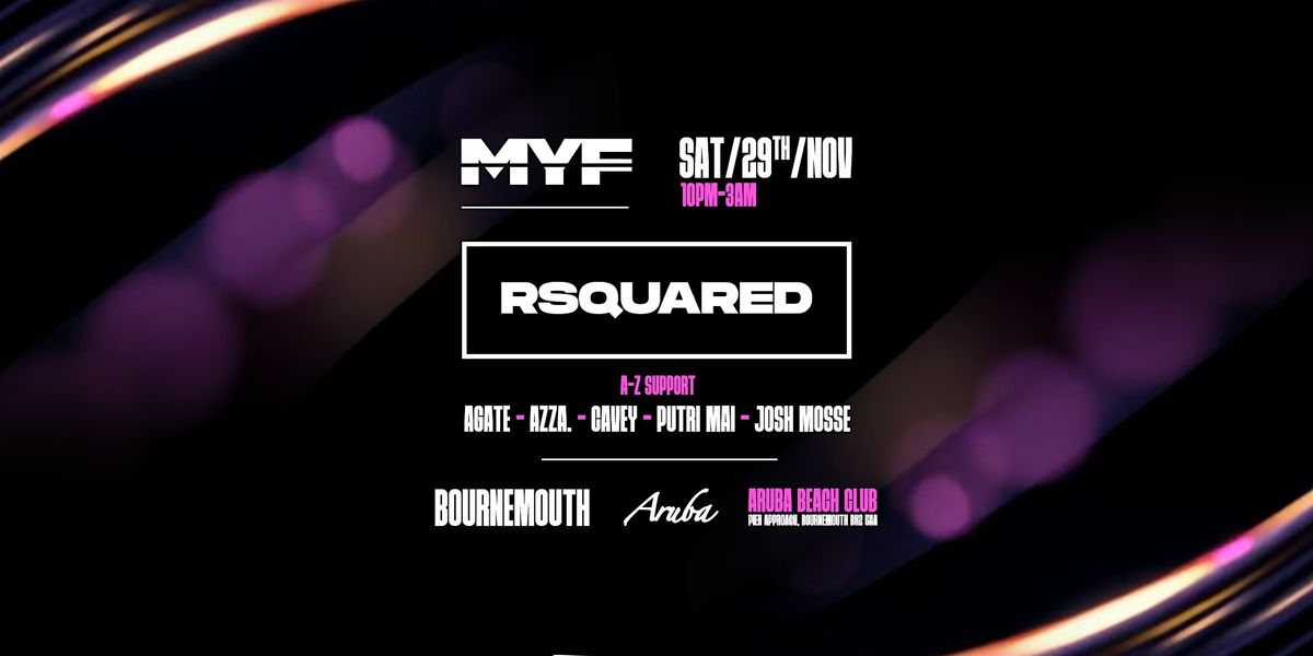 MYF PRESENTS: RSQUARED