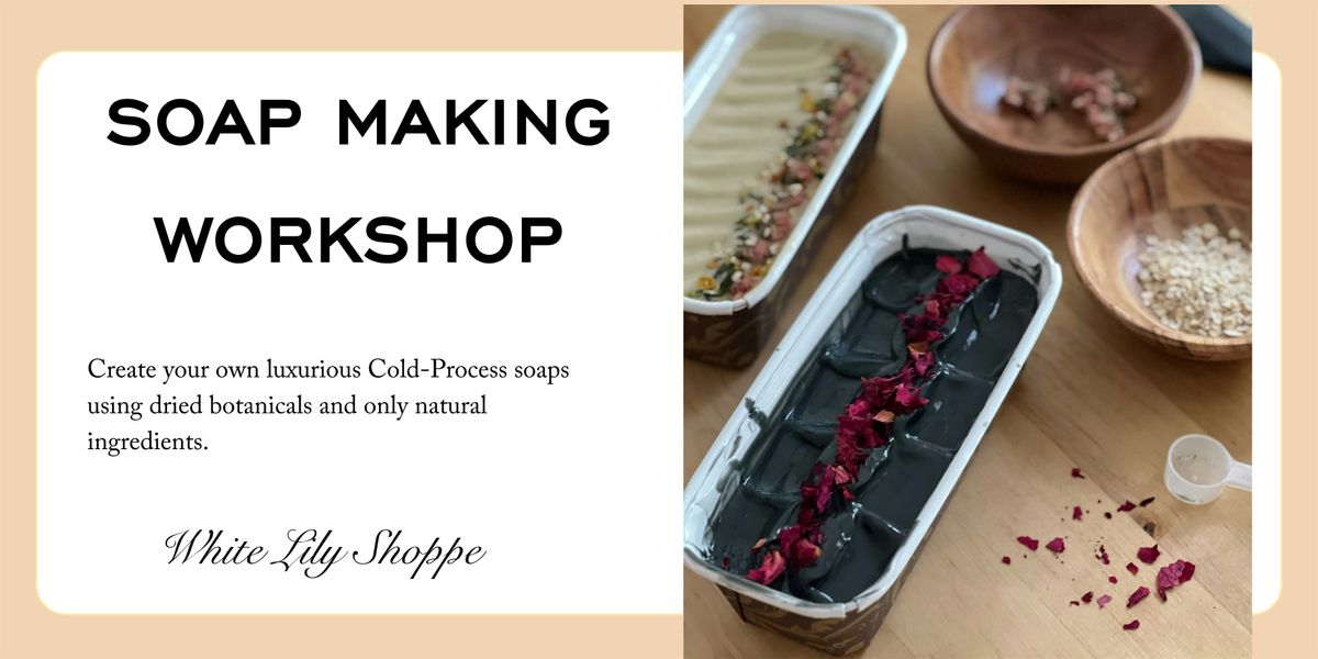 Botanical Soap Making Workshop at Fairfax Corner with White Lily Shoppe!