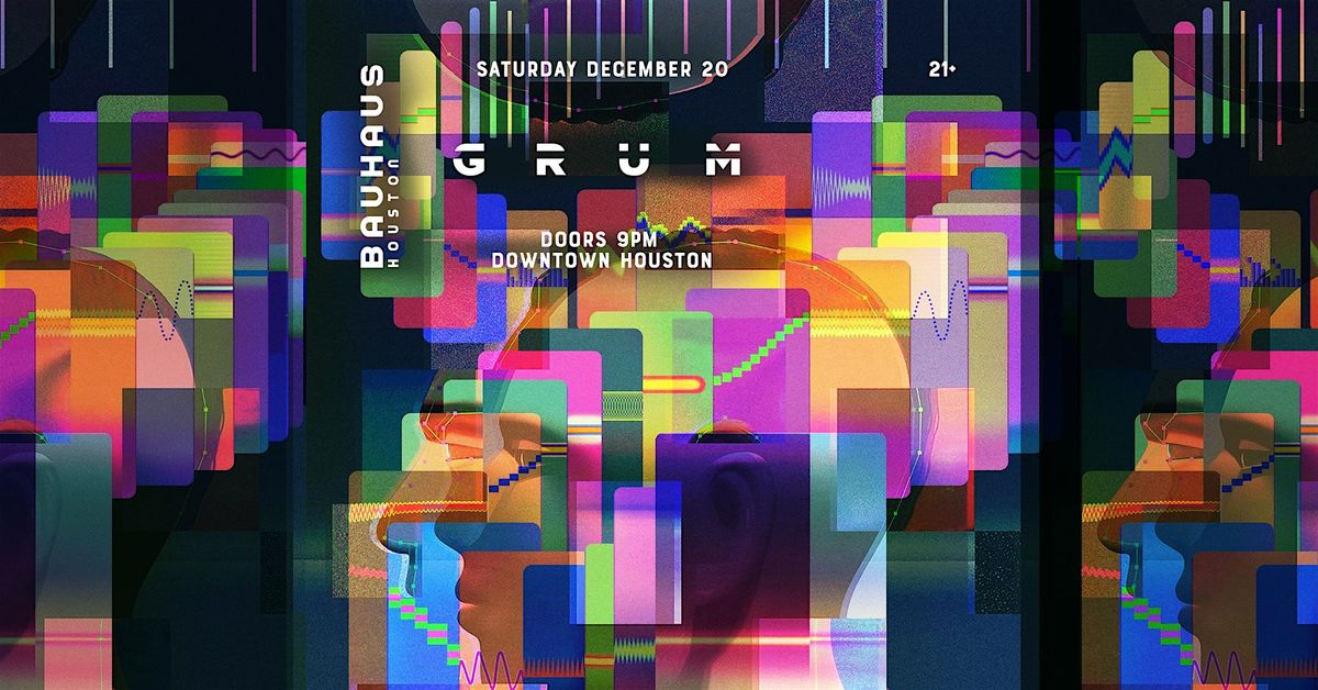 Grum @ Bauhaus Houston