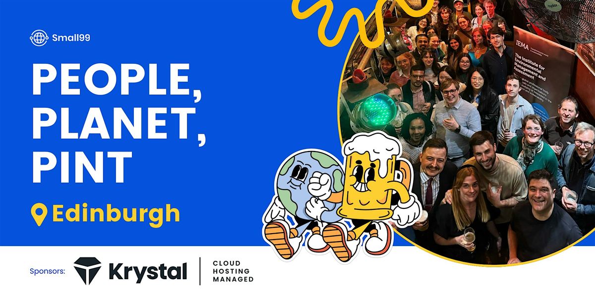 Edinburgh - Small99's People, Planet, Pint\u2122: Sustainability Meetup