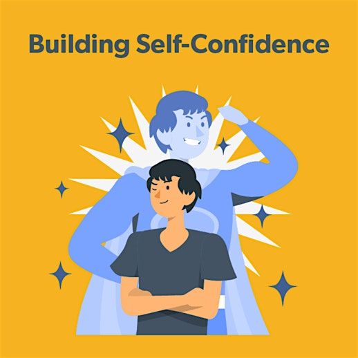 Building Confidence, Self-Esteem & Assertiveness
