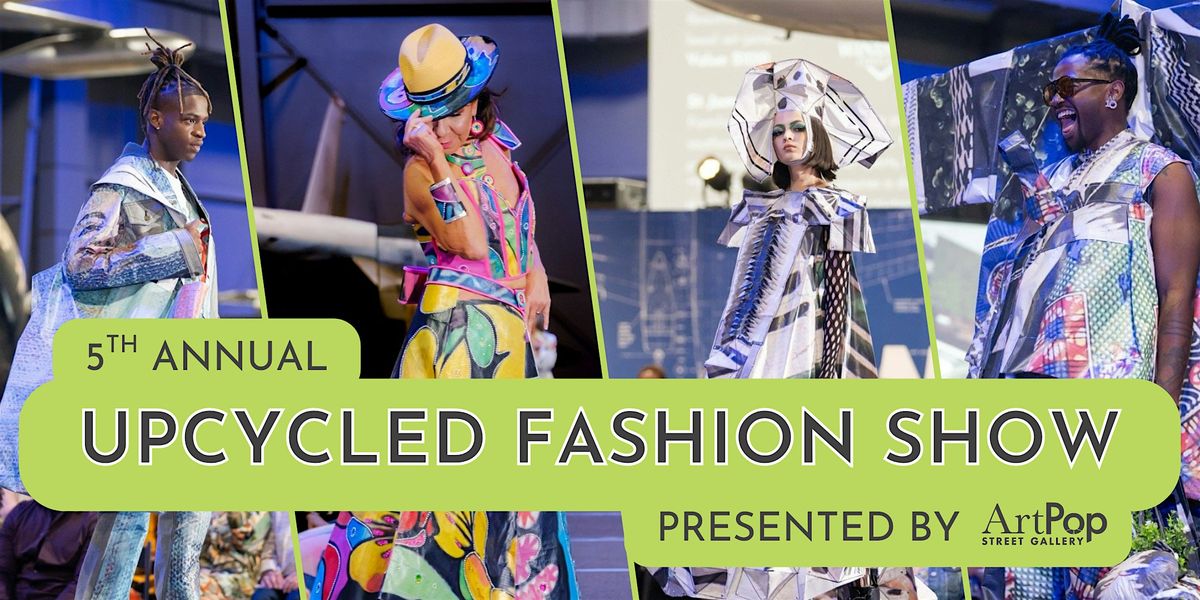 2025 ArtPop Upcycled Fashion Show & Fundraiser